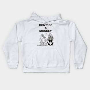 Don't be a monkey Kids Hoodie